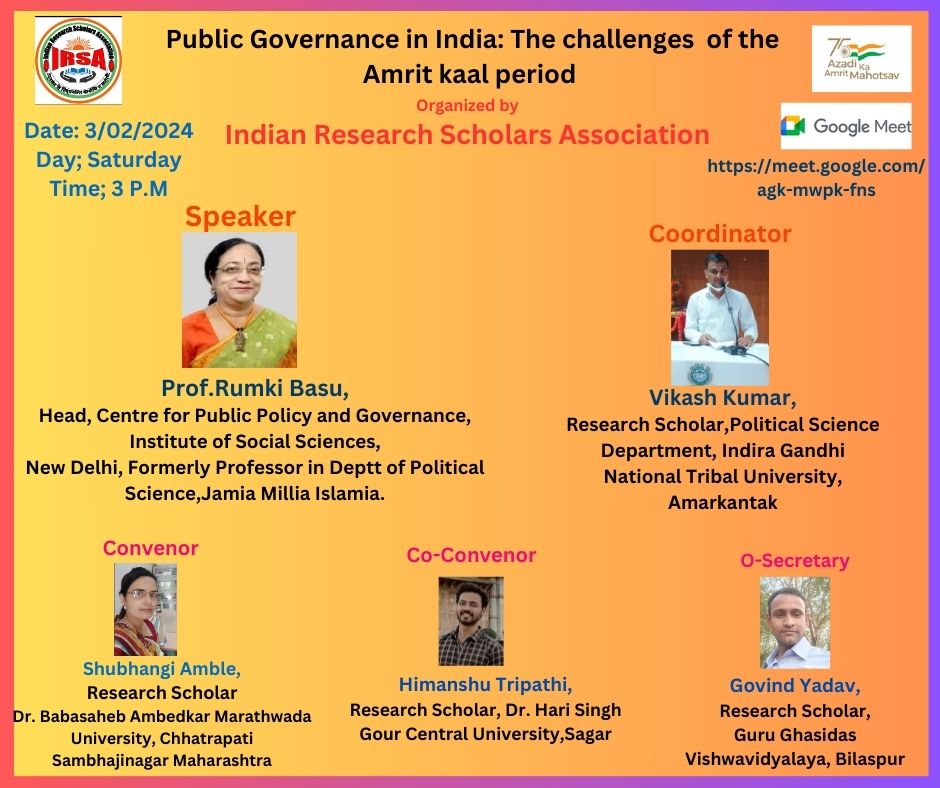 Public Governance in India: The challenges  of the Amrit kaal period Speaker: Prof.Rumki Basu, Head, Centre for Public Policy and Governance, Institute of Social Sciences, New Delhi, Formerly Professor in Deptt of Political Science, Jamia Millia Islamia.